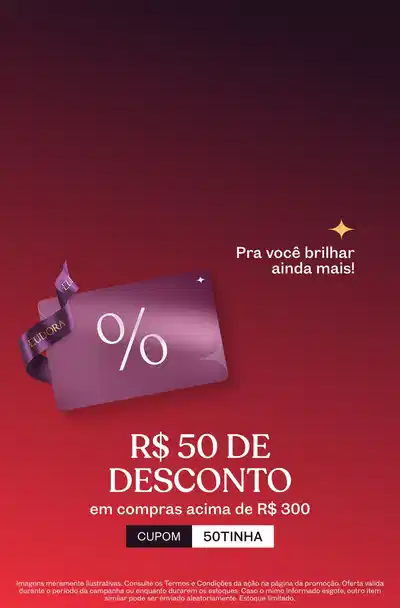 R$50 de desconto em compras acima de R$300. Cupom: 50TINHA. Para você brilhar ainda mais!