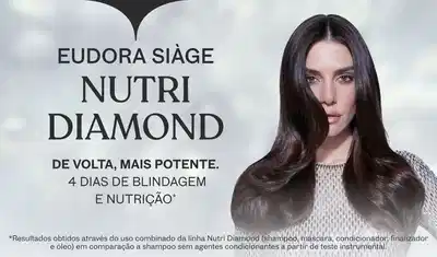 Imagem de uma mulher com longos cabelos escuros esvoaçantes, usando um casaco brilhante. O texto informa sobre o produto "Nutri Diamond" da marca Eudora, que promete 4 dias de blindagem e nutrição para os cabelos.