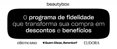 beautybox, o programa de fidelidade que transforma sua compra em descontos e benefícios. oBoticário, Eudora, Quem Disse, Berenice.