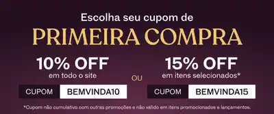 Escolha seu cupom de primeira compra: 10% de desconto em todo o site ou 15% de desconto em itens selecionados.