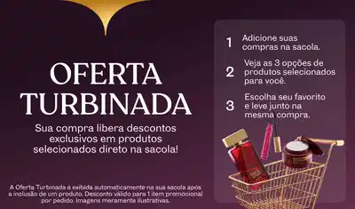 A oferta turbinada permite descontos exclusivos em produtos selecionados diretamente na sacola.