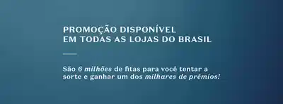 Promoção disponível em todas as lojas do Brasil. São 6 milhões de fitas para você tentar a sorte e ganhar um dos milhares de prêmios.