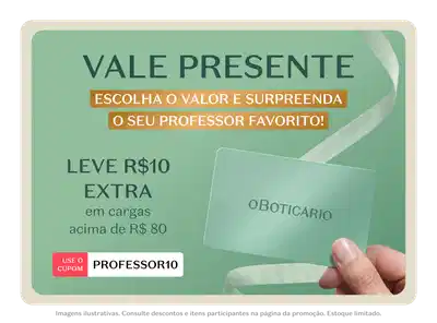 Vale Presente O Boticário. Escolha o valor e surpreenda o seu professor favorito. Leve R$10 extra em cargas acima de R$80. Use o cupom PROFESSOR10. Imagem mostra um cartão-presente verde sendo segurado, com fita decorativa. Rodapé com aviso: imagens ilustrativas, consulte descontos e itens participantes na página da promoção. Estoque limitado.