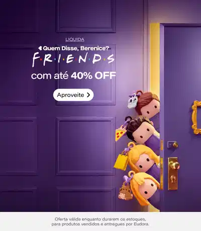 [Quem Disse, Berenice?] Liquida FRIENDS com até 40% OFF + Ganhe Protetor Solar Facial 10ml para compras da marca acima de R$99