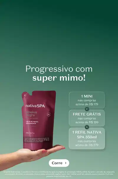 Fundo degradê verde. À esquerda, texto em branco: "Progressivo com super mimo!". Centro: mão segurando embalagem rosa burgundy nativaSPA. À direita, dois cards em tons de verde: "1 MINI" com "FRETE GRÁTIS nas compras acima de R$159" e "1 REFIL ATIVA SPA 350ml nas compras acima de R$279". Botão "Corre" em branco no canto superior direito.