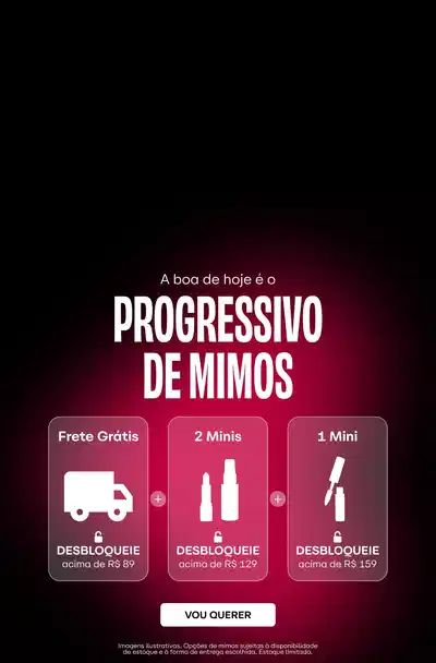 A boa de hoje é o Progressivo de Mimos Vou Querer. Três opções de desbloqueio: Frete Grátis a partir de R$89, 2 Minis a partir de R$129 e 1 Mini a partir de R$159. Cada opção apresenta ícones representativos: caminhão de entrega, duas garrafas e um frasco. Imagem com fundo em tons de preto e vermelho escuro.