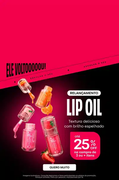 Relançamento Lip Oil com textura deliciosa e brilho espelhado. Seis frascos de óleo labial em tons rosa, laranja e coral com aplicadores, dispostos em composição com efeito luminoso sobre fundo preto e rosa. Destaque para oferta de 25 de desconto na compra de 3 ou mais itens.