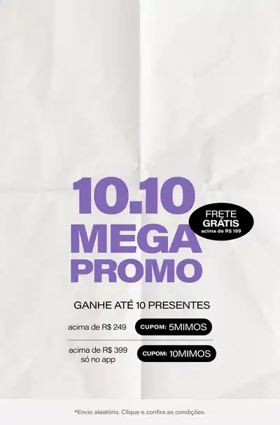 [GERAL] MEGA PROMO 10/10: Frete Grátis acima de R$199 + Ganhe 10 presentes: 5 presentes nas compras acima de R$249 + 5 presentes acima de R$399 só no app! *Envio aleatório *Vendidos e entregues por Beleza na Web