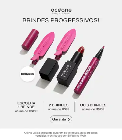 Oceane Beauty & Smart apresenta Brindes Progressivos. Imagem exibe cinco produtos de maquiagem em tons de rosa e vinho: dois batons em formato cilíndrico, dois batons com aplicador tipo lápis e um batom líquido. À direita, opções de escolha: 1 Brinde acima de R$199,00; 2 Brindes acima de R$99,00; ou 3 Brindes acima de R$139,00. Botão "Gar