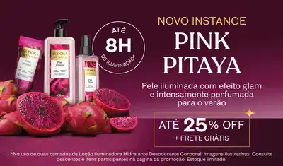 Novo instance Pink Pitaya, Pele iluminada com efeito glam e intensamente perfumada para o verão! Até 25% de desconto + frete