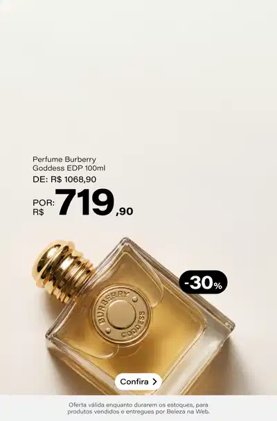 Goddess Burberry Eau De Parfum - Perfume Feminino 100ml De: R$ 1068,9 Por: R$ 719,9 Selo: 30% OFF *Vendidos e entregues por Beleza na Web