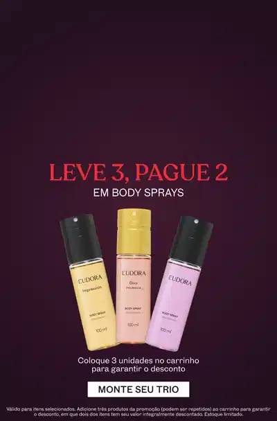 Leve 3, pague 2 em Body Sprays. Monte o seu trio!