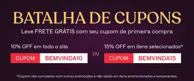 BATALHA DE CUPONS: Leve frete grátis com seu cupom de primeira compra. 10% de desconto em todo o site com cupom BEMVINDA10 ou cupom BEMVINDA15 para 15% de desconto em itens selecionados.