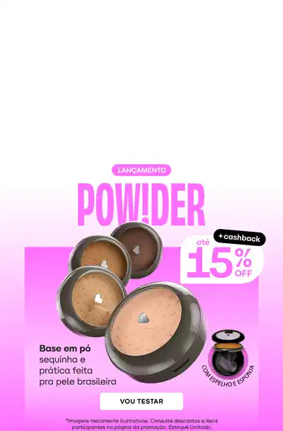 Lançamento Powder. Base em pó sequinha e prática, feita para pele brasileira. Vou testar. +cashback 15% off.