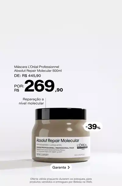 L'Oréal Professionnel Absolut Repair Molecular - Máscara Capilar 500ml De: R$ 445,9 Por: R$ 269,9 Selo: 39% OFF *Vendidos e entregues por Beleza na Web