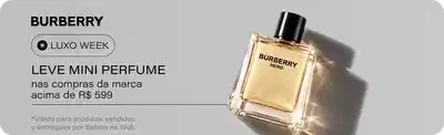 [Burberry] Luxo Week | Ganhe Mini Perfume nas compras  da marca acima de R$599