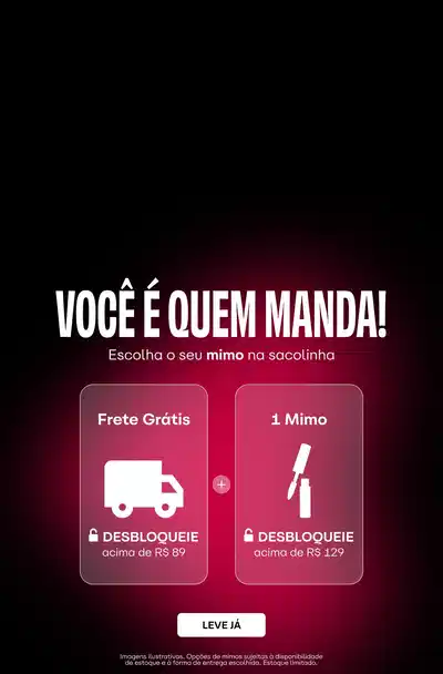 Você é quem manda! Escolha seu mimo na sacola. Duas opções de entrega disponíveis: Frete Grátis com desbloqueio acima de R$89,00, ou 1 Mimo com desbloqueio acima de R$129,00. Botão "Leveja" para prosseguir.