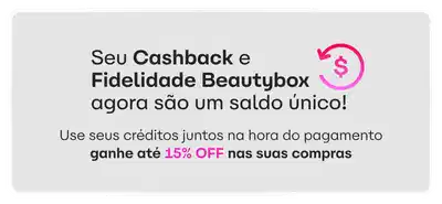Seu Cashback e Fidelidade Beautybox agora são um saldo único. Use seus créditos juntos na hora do pagamento e ganhe até 15% de desconto em suas compras.