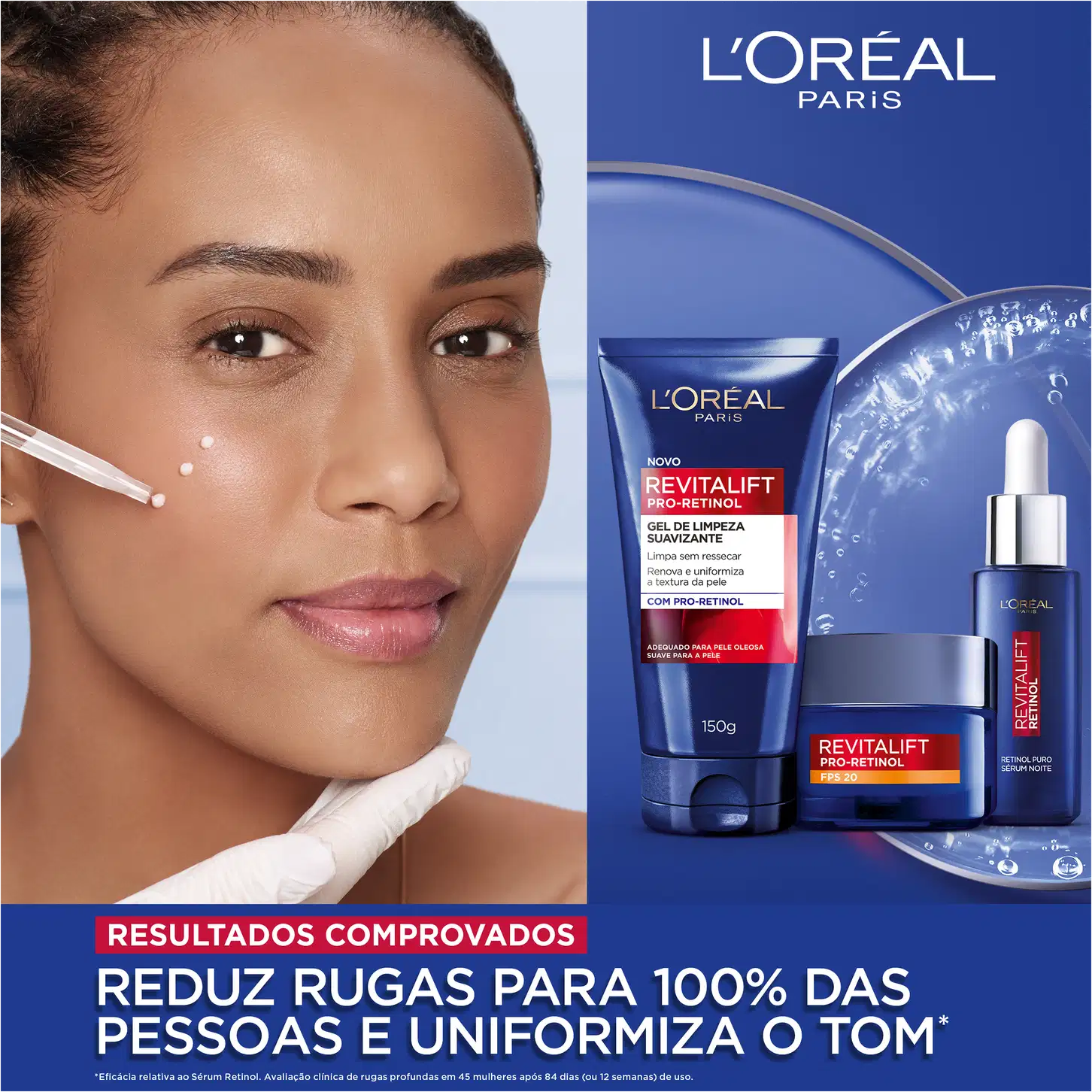 Imagem de uma mulher, olhando diretamente para a câmera. Ao lado, embalagens de itens da marca L'Oreal Paris, com texto em português sobre resultados comprovados de redução de rugas e uniformização da pele.