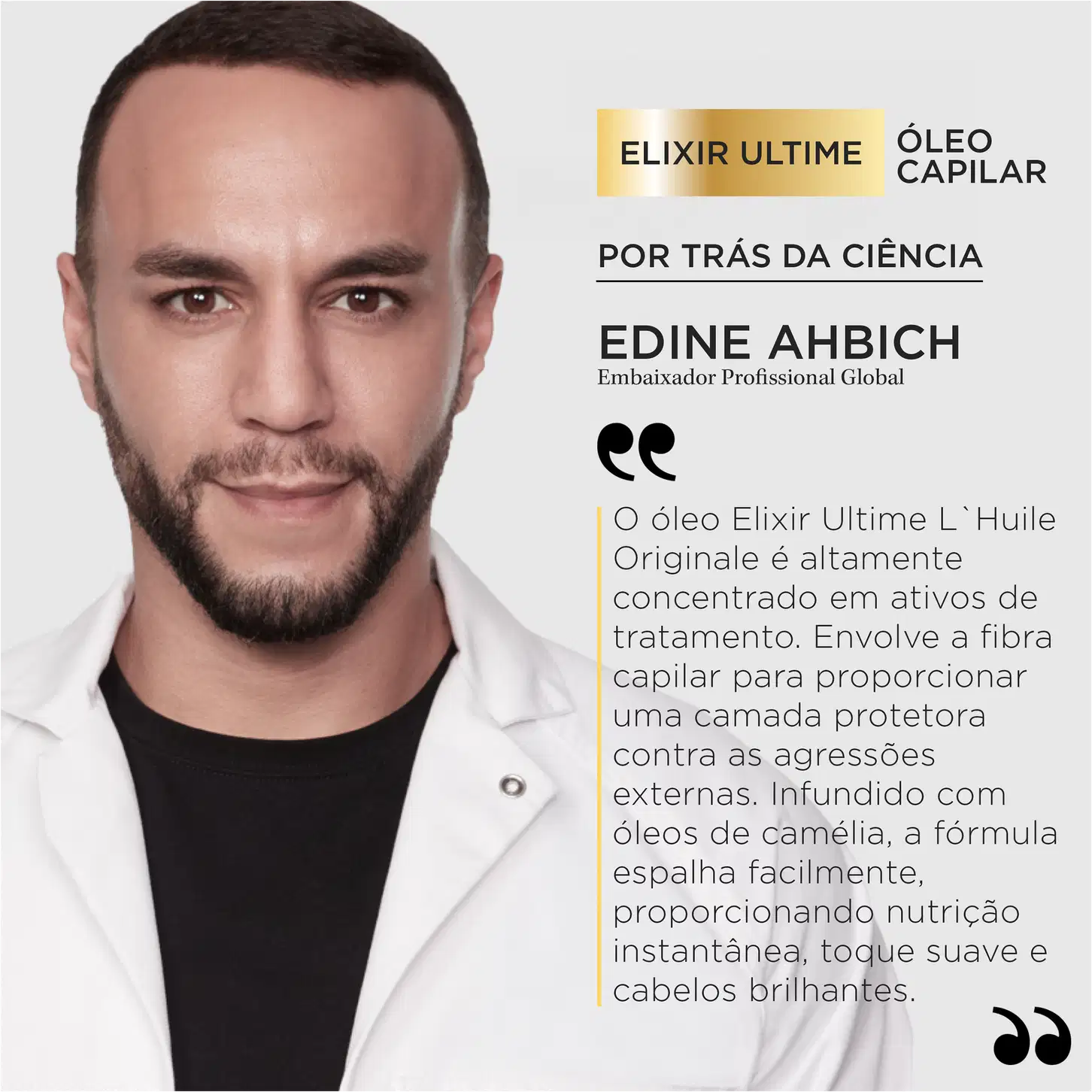 A imagem mostra um homem, Edine Ahbich, o embaixador profissional da marca. Ele é branco, tem barba e cabelos escuros e está usando uma camisa preta e um jaleco branco por cima. Ao lado de sua foto, descreve as propriedades do Elixir Ultime.