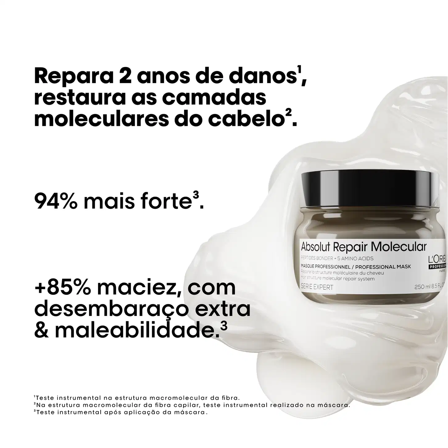 A imagem apresenta benefícios da máscara: repara danos de até 2 anos nas camadas moleculares dos cabelos, deixando-os 94% mais fortes. Além disso, promete proporcionar 85% mais maciez e desembaraço extra aos fios, com maior maleabilidade após o uso.