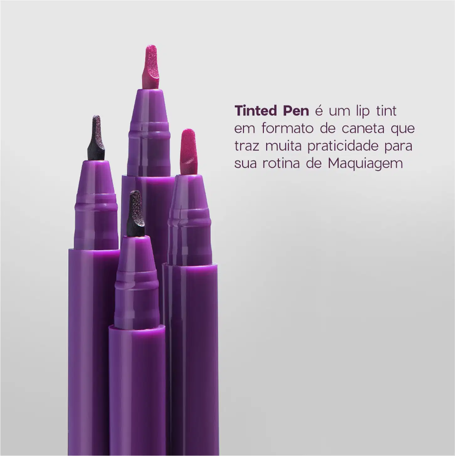 A imagem mostra quatro canetas roxas alinhadas e o texto Tinted Pen é um lip tint em formato de caneta que traz muita praticidade para a rotina de maquiagem.