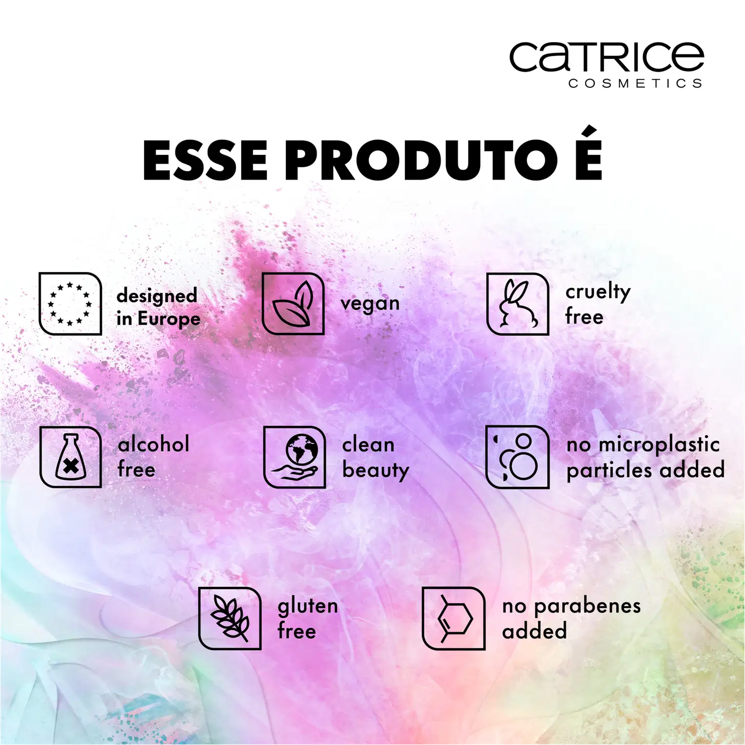 Vegano, cruelty free, livre de gluten, clean beauty, sem parabenos, livre de álcool, sem microplásticos.