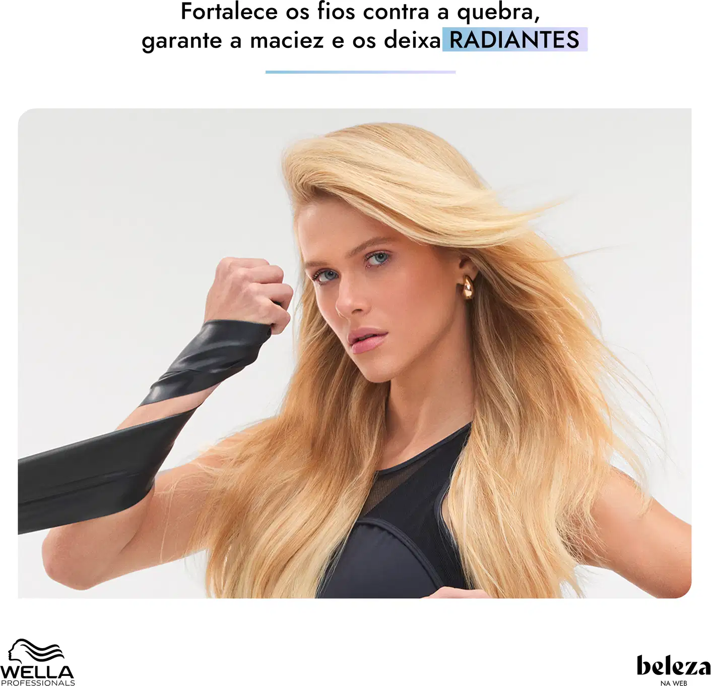 A imagem apresenta uma mulher loira com cabelos longos e ondulados, vestida com uma camiseta preta, em um ambiente claro e minimalista. O texto destaca os benefícios do produto Wella Professionals para fortalecer os fios e deixá-los radiantes.