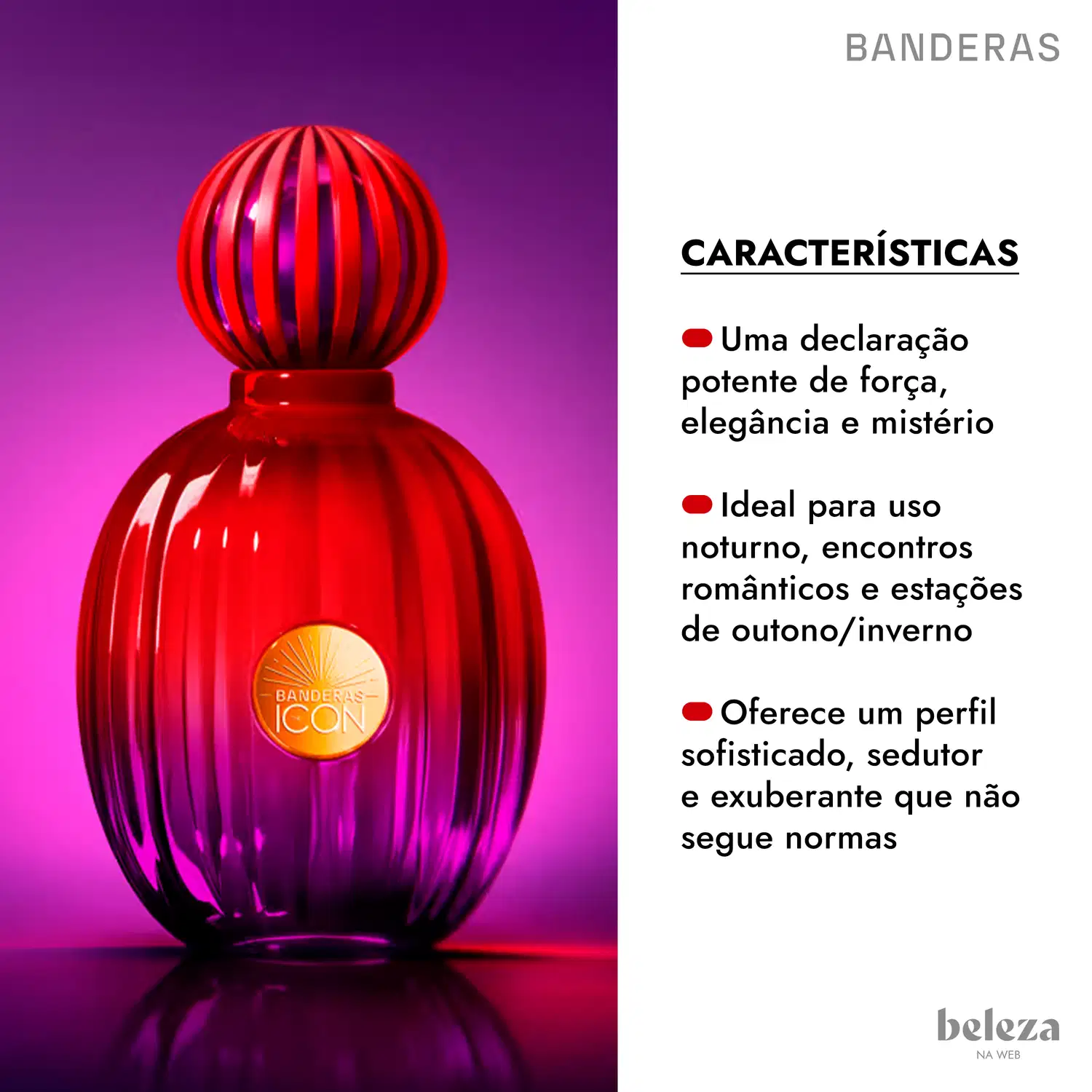 CARACTERÍSTICAS
• Uma declaração potente de força, elegância e mistério
• Ideal para uso noturno, encontros românticos e estações de outono/inverno
• Oferece um perfil sofisticado, sedutor e exuberante que não segue normas