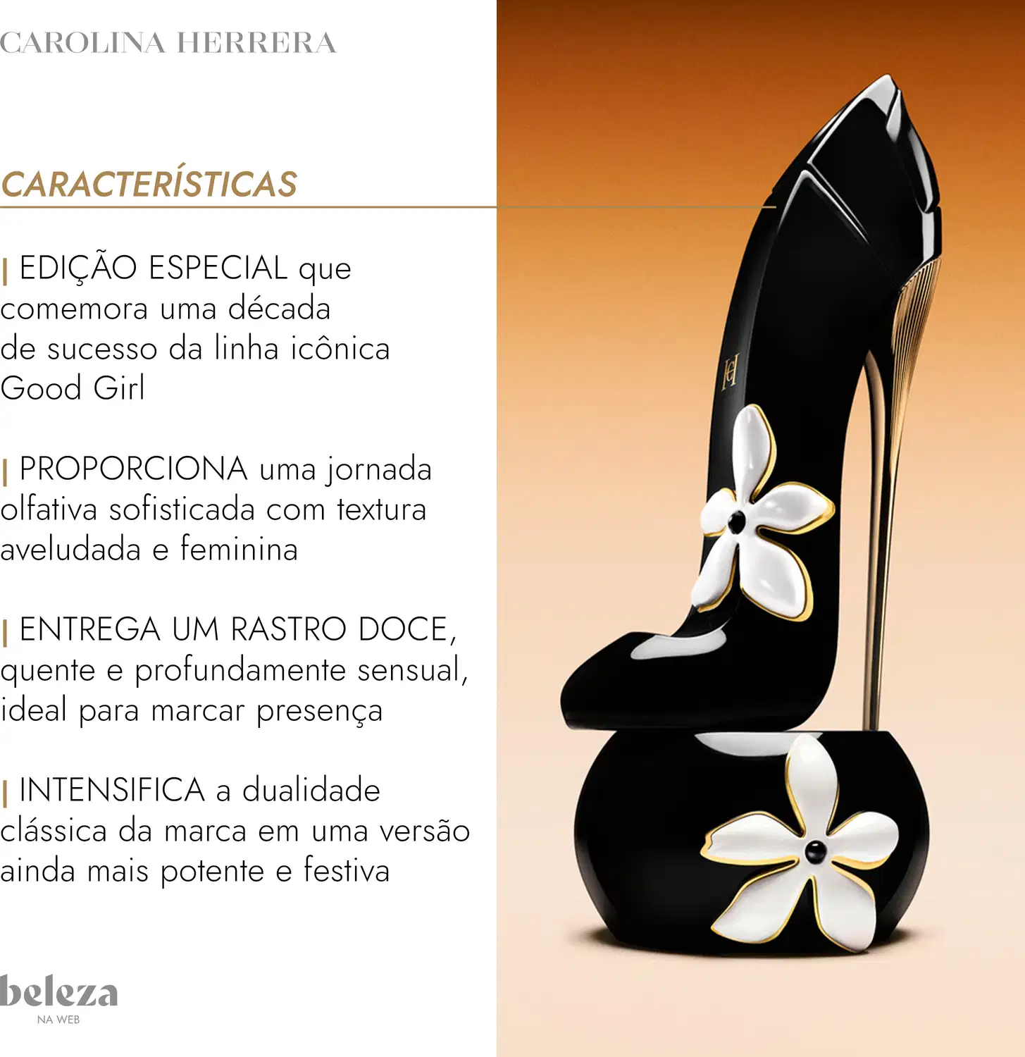 EDIÇÃO ESPECIAL que comemora uma década de sucesso da linha icônica Good Girl. Jornada olfativa sofisticada com textura aveludada e feminina. RASTRO DOCE, quente e profundamente sensual, ideal para marcar presença. Versão ainda mais potente e festiva.