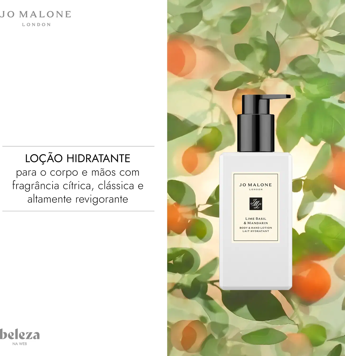 Loção Jo Malone Lime Basil & Mandarin sobre fundo de laranjeira com frutos e folhas. À esquerda, o texto: "Loção hidratante para o corpo e mãos com fragrância cítrica, clássica e altamente revigorante". Logos Jo Malone e Beleza na Web.