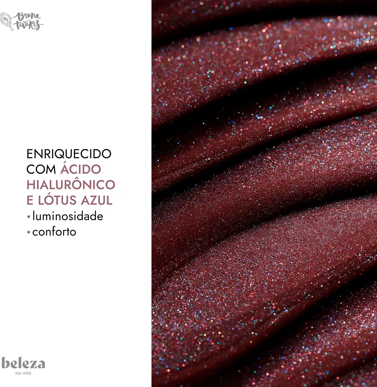 Textura do gloss labial com superfície brilhante e aveludada, contendo informações sobre enriquecimento com ácido hialurônico e lótus azul para luminosidade e conforto.