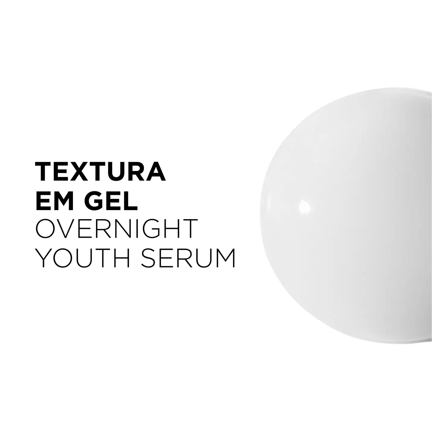 TEXTO NA IMAGEM: TEXTURA EM GEL OVERNIGHT YOUTH SERUM