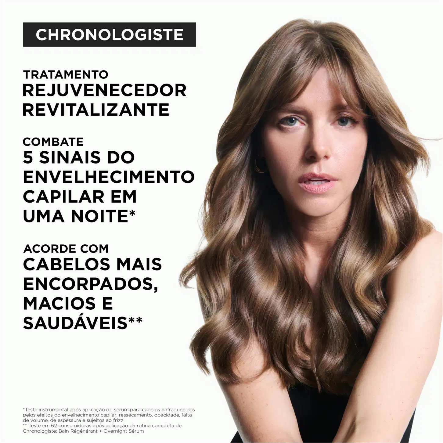 CHRONOLOGISTE
TRATAMENTO REJUVENECEDOR REVITALIZANTE
COMBATE 5 SINAIS DO ENVELHECIMENTO CAPILAR EM UMA NOITE*
ACORDE COM CABELOS MAIS ENCORPADOS, MACIOS E SAUDÁVEIS**