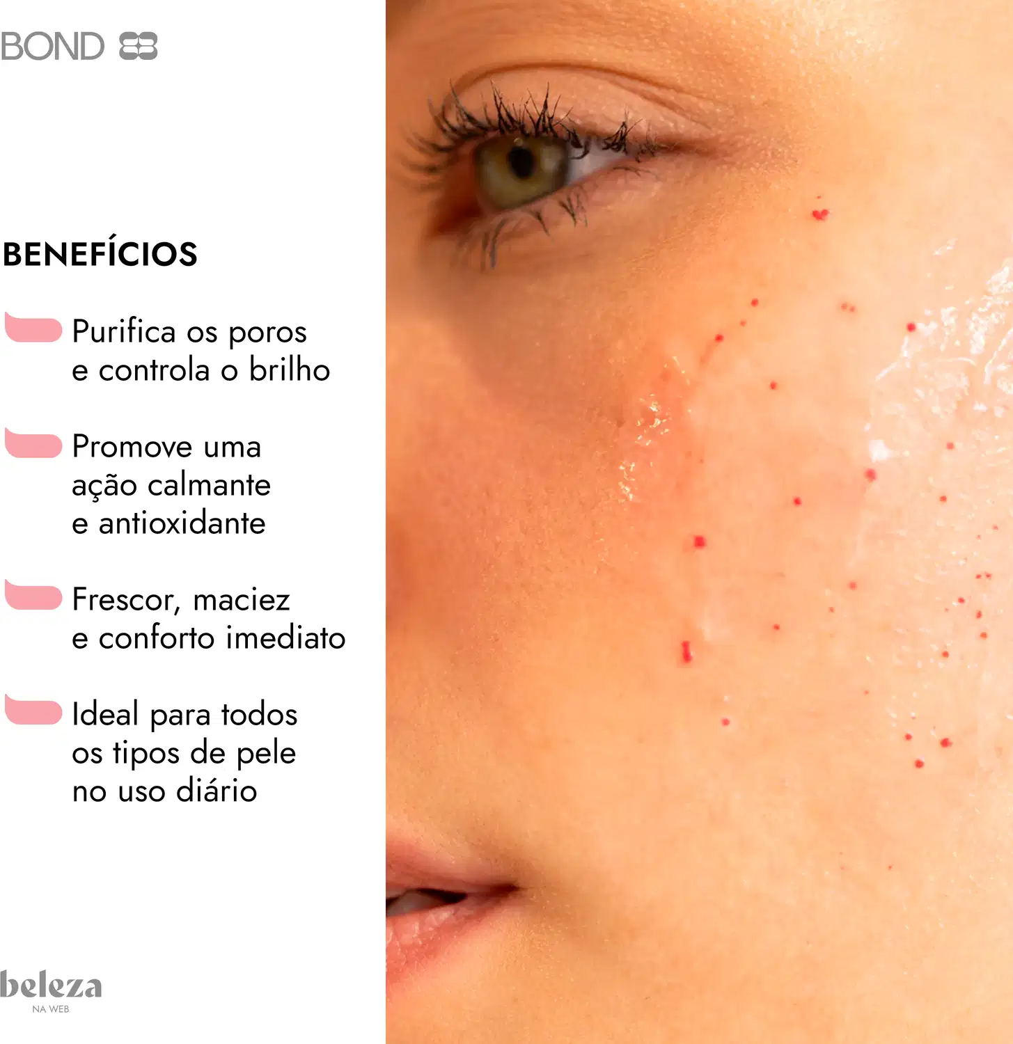 Imagem de close-up de pele com texto listando os benefícios como purificação de poros, ação calmante e antioxidante, frescor e conforto imediato, adequado para todos os tipos de pele no uso diário.