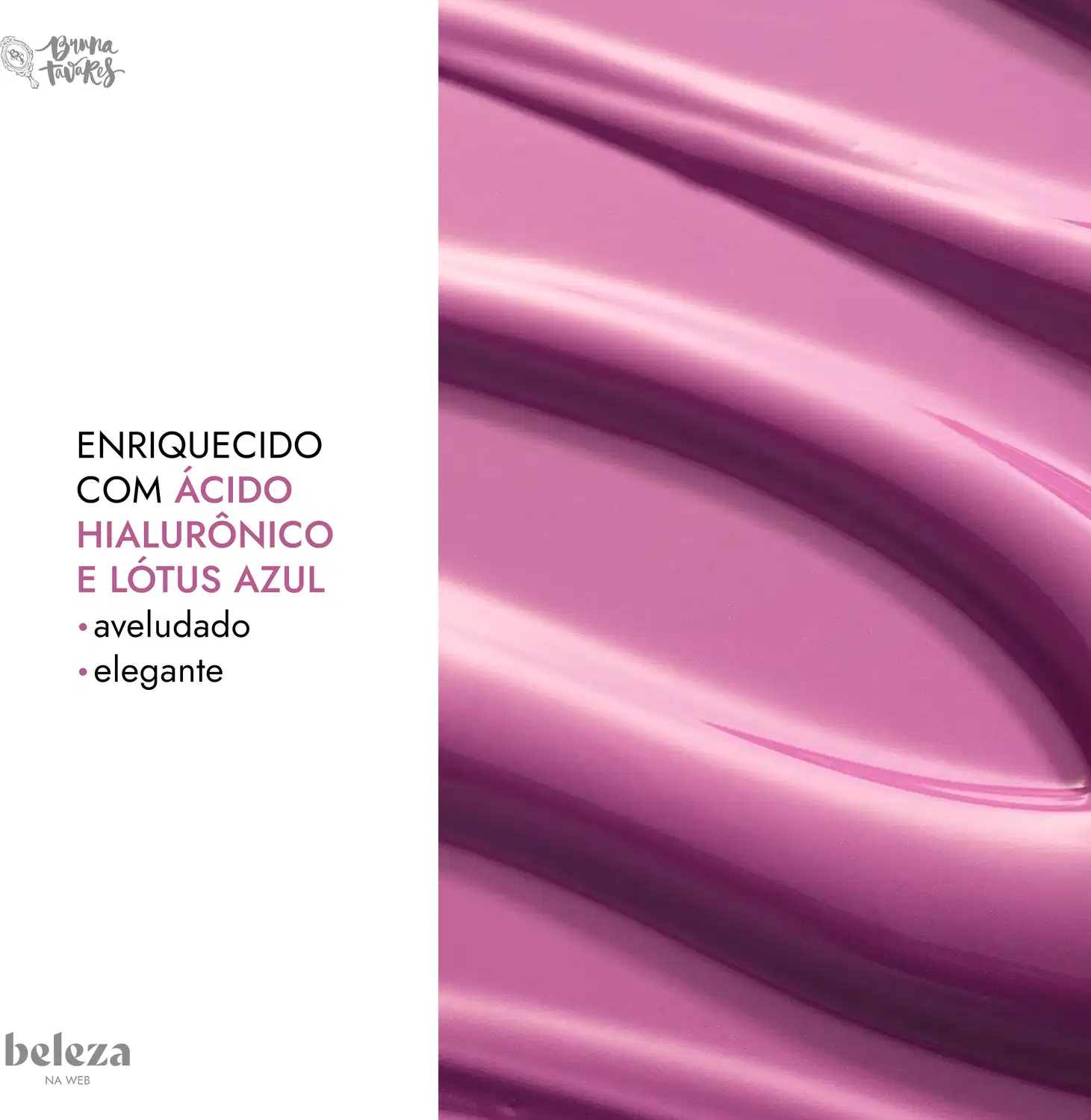 Textura rosa do blush líquido da marca Bruna Tavares, com texto "Enriquecido com ácido hialurônico e lótus azul" e benefícios destacados.