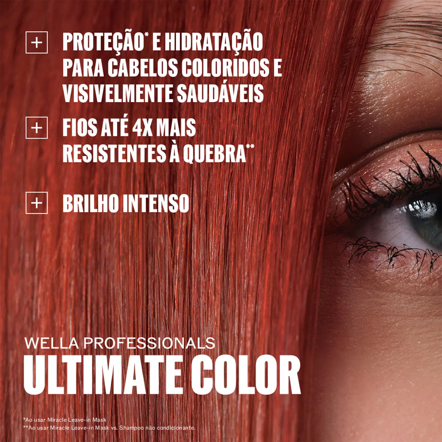 Texto na imagem: Proteção e hidratação para cabelos coloridos e visivelmente saudáveis. Fios até 4x mais resistentes à quebra. Brilho intenso. Wella Professionals Ultimate Color.