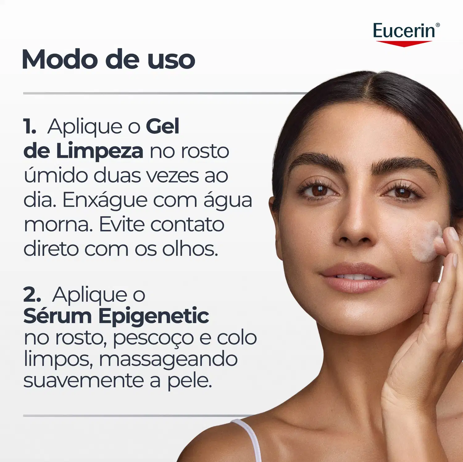 Modo de uso 1. Aplique o Gel de Limpeza no rosto úmido duas vezes ao dia. Enxágue com água morna. Evite contato direto com os olhos. 2. Aplique o Sérum Epigenetic no rosto, pescoço e colo limpos, massageando suavemente a pele.