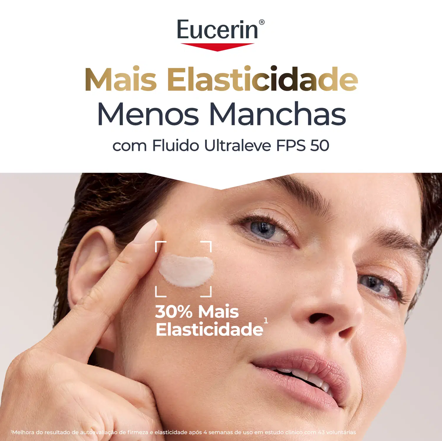 A imagem apresenta uma mulher com pele clara e cabelos escuros, em primeiro plano, com destaque para seu rosto. O fundo é branco, com o logotipo da marca Eucerin e informações sobre o produto "Mais Elasticidade, Menos Manchas" com proteção solar FPS 50.
