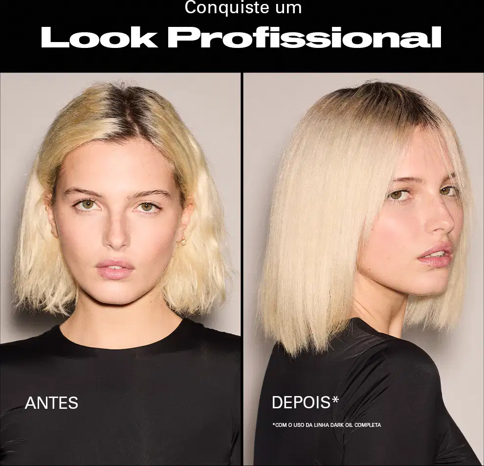 Conquiste um Look Profissional. ANTES: Mulher com cabelo loiro desalinhado. DEPOIS: Mulher com cabelo loiro liso e alinhado, com o uso da linha Dark Oil completa.