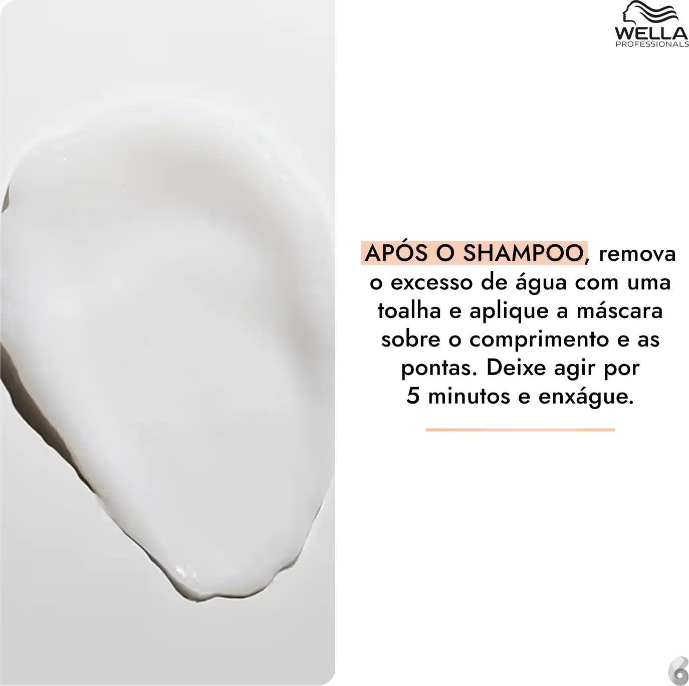 APÓS O SHAMPOO, remova o excesso de água com uma toalha e aplique a máscara sobre o comprimento e as pontas. Deixe agir por 5 minutos e enxágue.