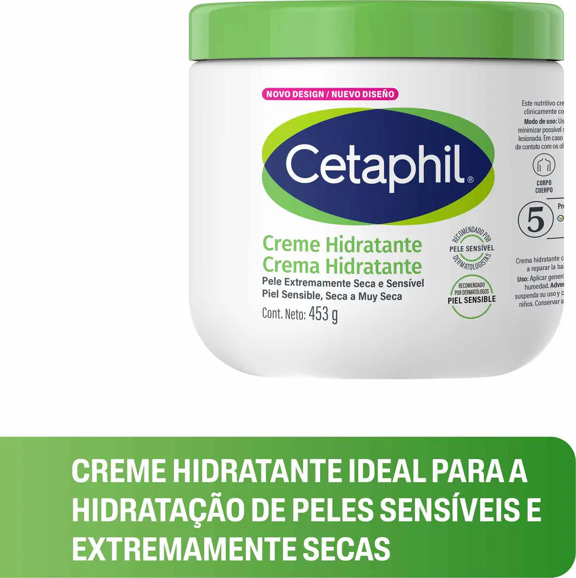 Creme Hidratante Cetaphil. Creme hidratante ideal para a hidratação de peles sensíveis e extremamente secas. Cont. Neto: 453 g.