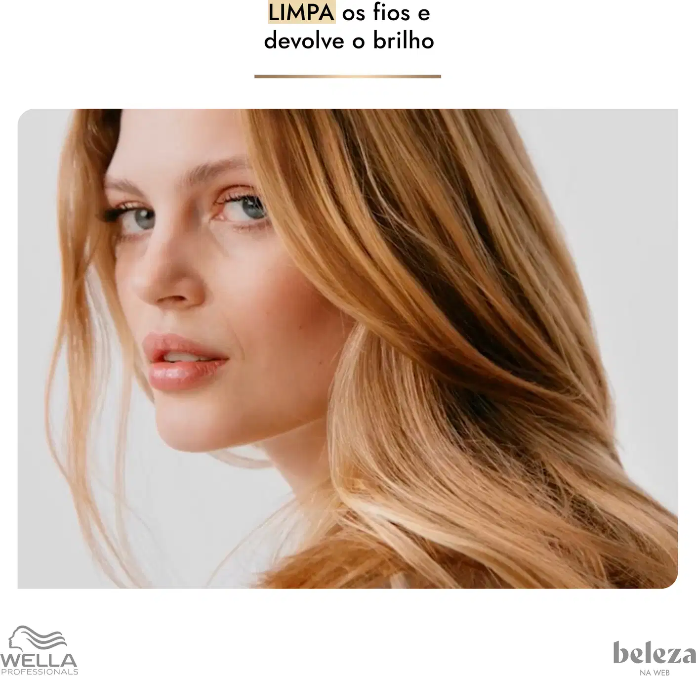 A imagem mostra uma mulher com cabelos loiros e ondulados, em um ambiente claro e minimalista, promovendo os benefícios de limpeza e brilho dos fios da marca Wella Professionals.