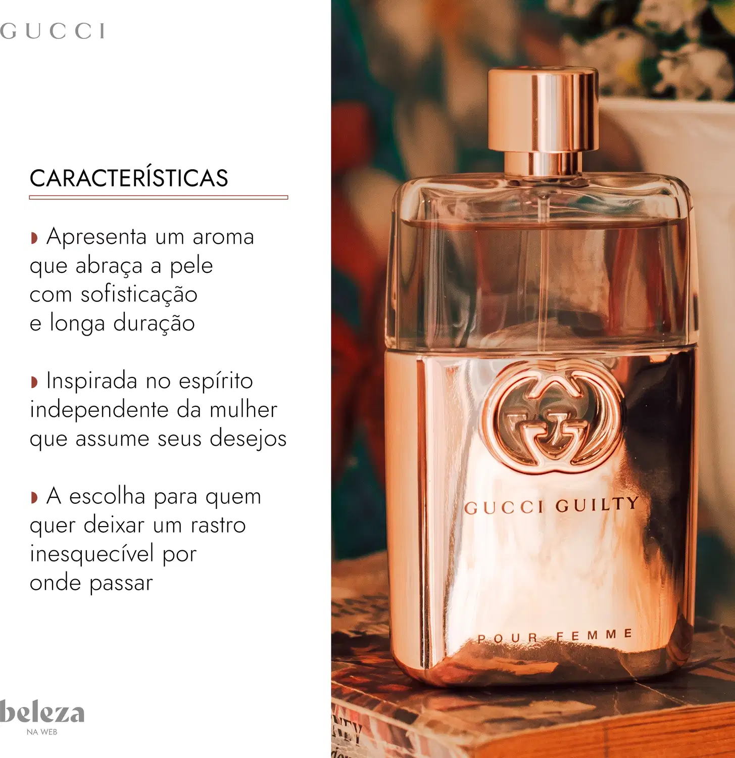 Frasco de item de perfumaria da marca Gucci com tampa dourada, apresentando aroma que abraça a pele com sofisticação e longa duração, inspirado no espírito independente da mulher que assume seus desejos.