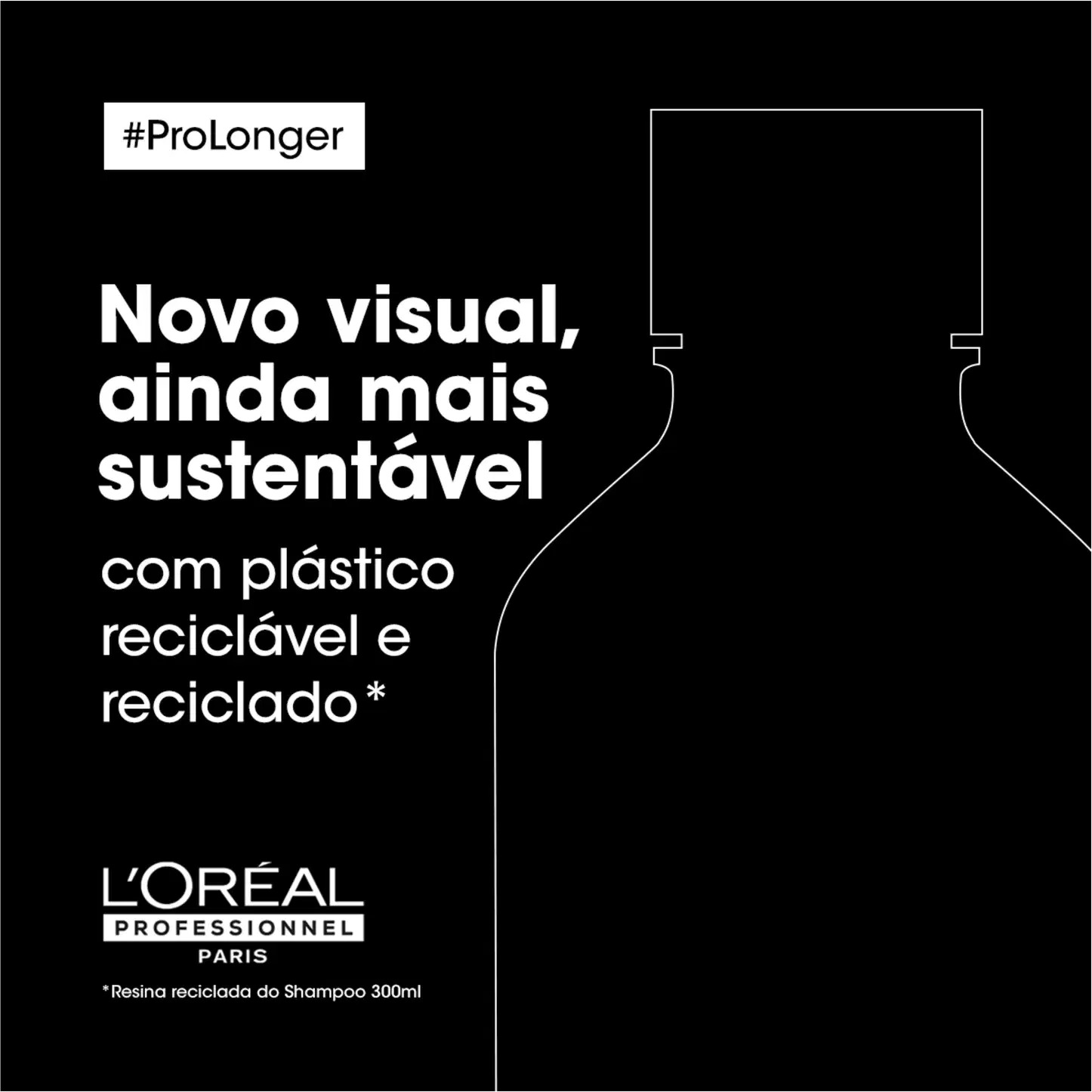 Novo visual, ainda mais sustentável com plástico reciclável e reciclado* #ProLonger L'ORÉAL PROFESSIONNEL PARIS *Resina reciclada do Shampoo 300ml