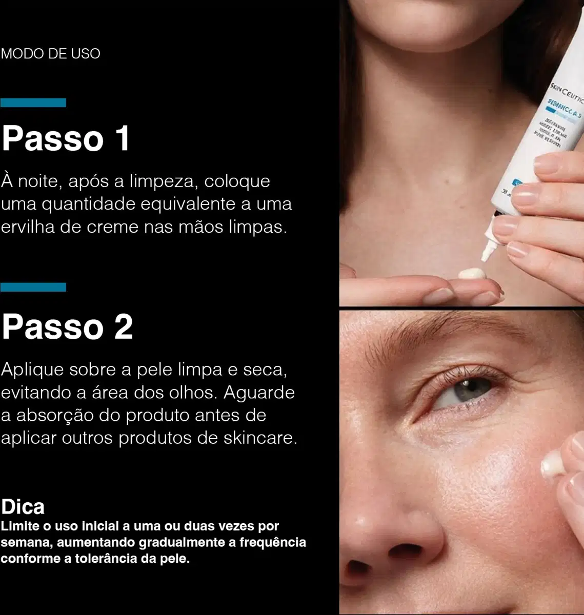 À noite, após a limpeza, aplique sobre a pele limpa e seca, evitando a área dos olhos. Aguarde a absorção do produto antes de aplicar outros produtos. Limite o uso inicial a uma ou duas vezes por semana, aumentando gradualmente conforme a tolerância