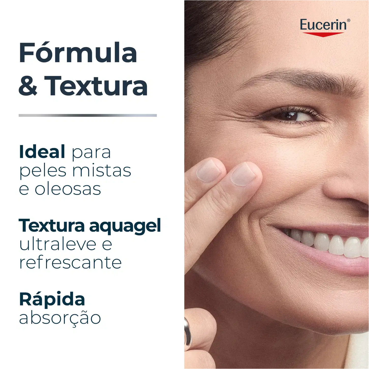 Imagem de produto de cuidados para pele da marca Eucerin, com texto "Fórmula & Textura" e "Ideal para peles mistas e oleosas". Textura aquagel ultraleve e refrescante com rápida absorção.