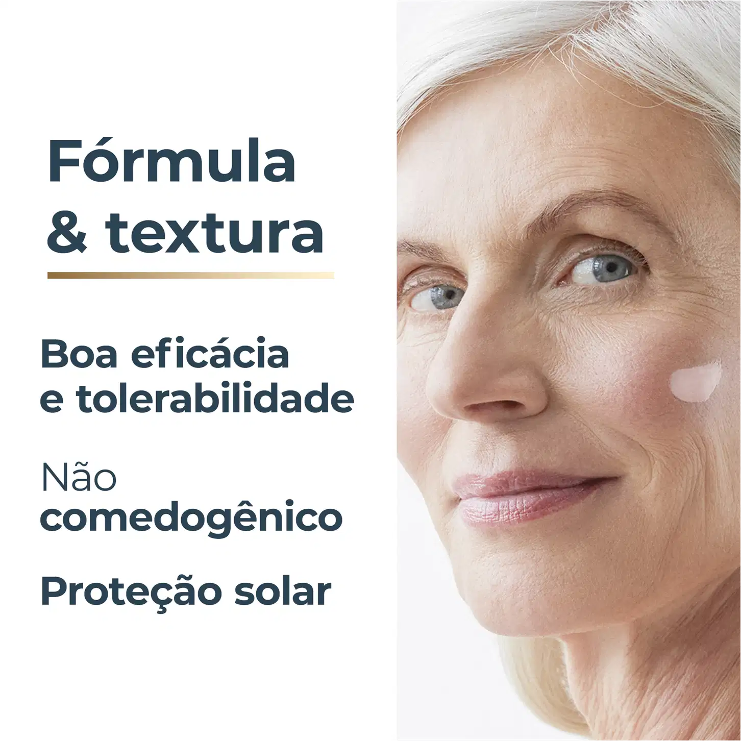 Uma mulher idosa com cabelos brancos e pele clara olhando diretamente para a câmera. O texto visível na imagem inclui "Fórmula & textura", "Boa eficácia e tolerabilidade", "Não comedogênico" e "Proteção solar".
