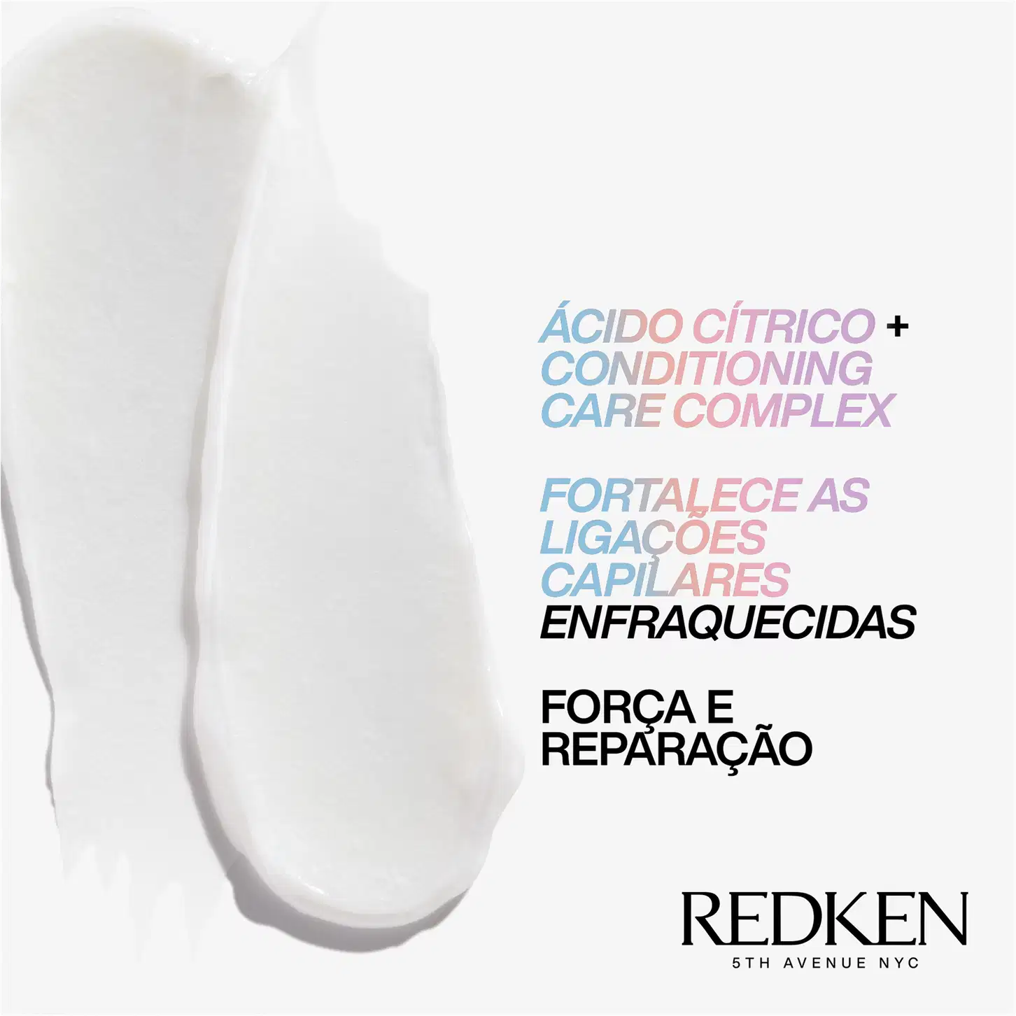 Ácido Cítrico + Conditioning Care Complex", "Fortalece as ligações capilares enfraquecidas", "Força e Reparação". Há um pouco do condicionador na imagem, mostrando a textura.