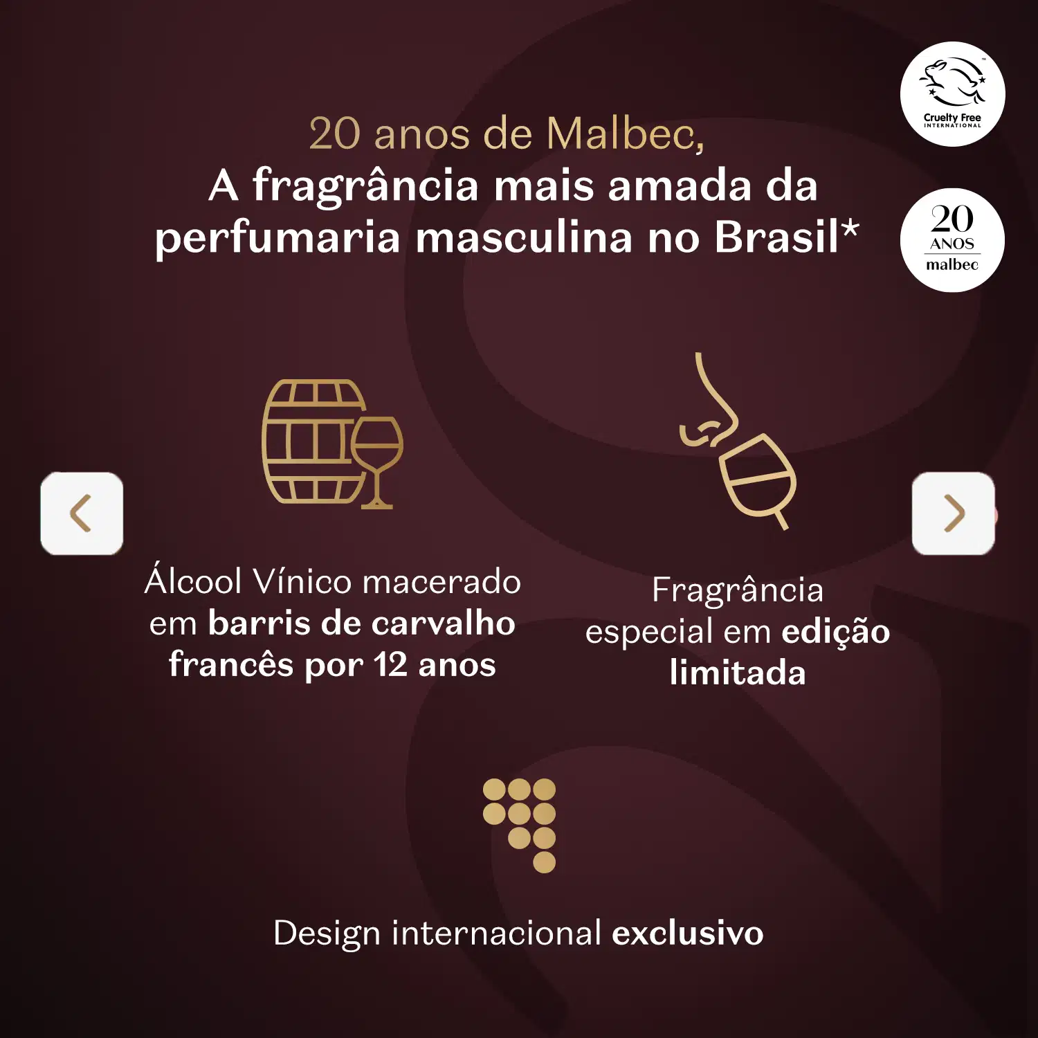 A imagem tem fundo marrom escuro com detalhes em dourado. Destaca alguns detalhes sobre Malbec 20: o álcool vínico é macerado em barris de carvalho francês por 12 anos, e que se trata de uma edição limitada com fragrância especial.